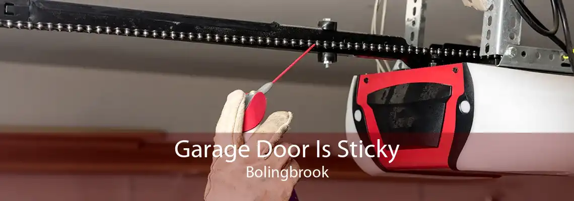 Garage Door Is Sticky Bolingbrook