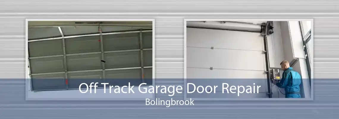 Off Track Garage Door Repair Bolingbrook